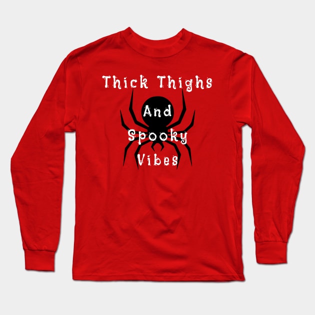 Thick Thighs And Spooky Vibes Halloween Long Sleeve T-Shirt by JustBeSatisfied